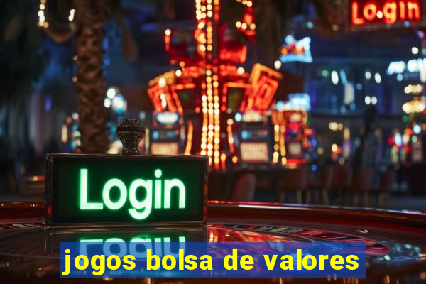 jogos bolsa de valores